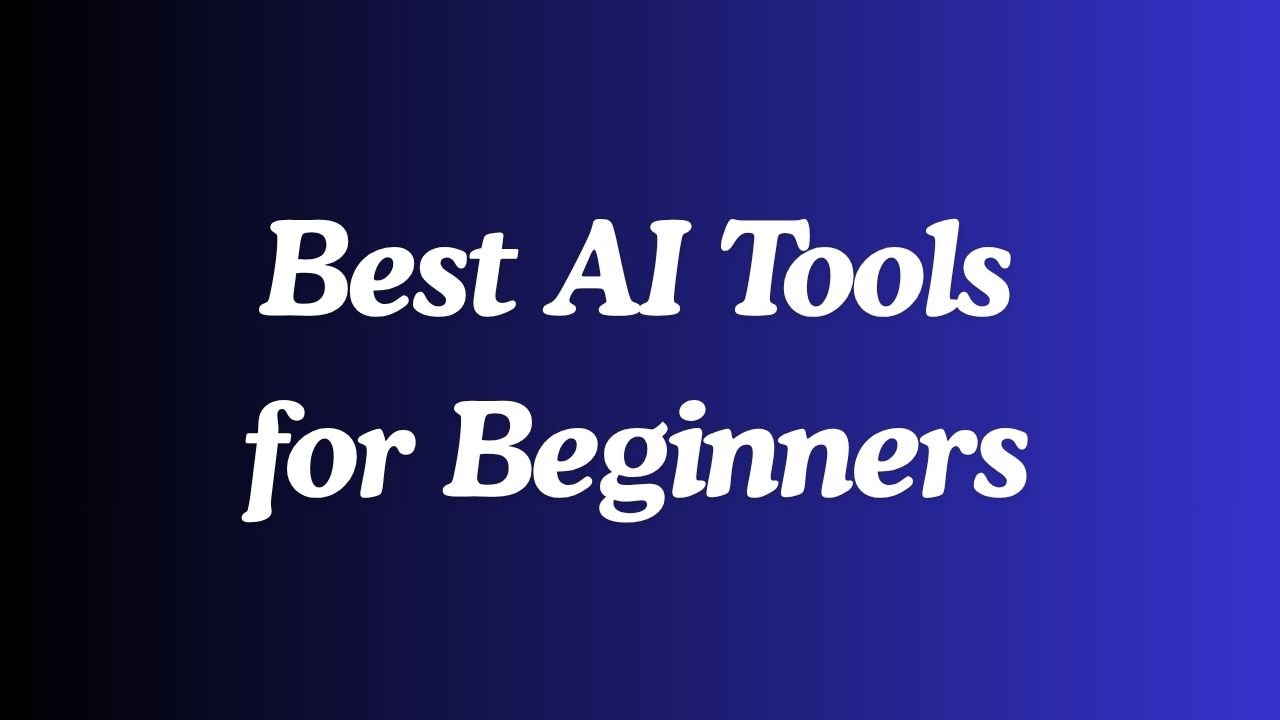 Best AI Tools for Beginners in 2026